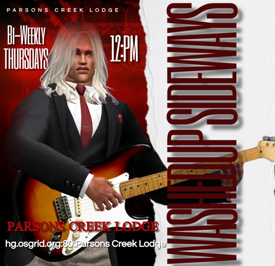 BLUES/ROCK GUITARIST/SINGERWASHEDUP SIDEWAYS LIVE★ ════ ☆ 12:00pm OST/3:00pm est★ ════ ☆ PARSONS CREEK LODGE★ ════ ☆ WASHEDUP SIDEWAYS - GUITAR/VOCALS★ ════ ☆ RIDE: hg.osgrid.org:80&colon;Parsons Creek Lodge
