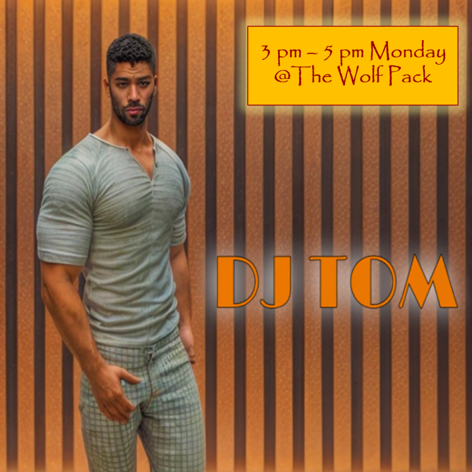(CANCELLED)DJ TOM SOUTHMOORE FROM 3 PM - 5 PM --- OLD-SCHOOL CLASSIC HOUSEDJ TOM SOUTHMOORE @ 3 PM - 5 PMOLD-SCHOOL CLASSIC HOUSEWHO??? - DJ TOM SOUTHOOREWHERE??? - WOLF PACK CLUBWHEN??? - MONDAY, MAY 27TH, 2024TIME??? - 3 PM - 5 PM??? COME DRESSED AS YOU ARETHIS IS AN M RATED REGIONhop://grid.wolfterritories.org:8002/Wolf Pack/478/578/27Old-school DJ, disco, soul, and funk 70s and 80s and other musical styles such as R&B, New Jack Swing, Nu Disco, Soulful, Latin, Funky and Disco House. Good times.