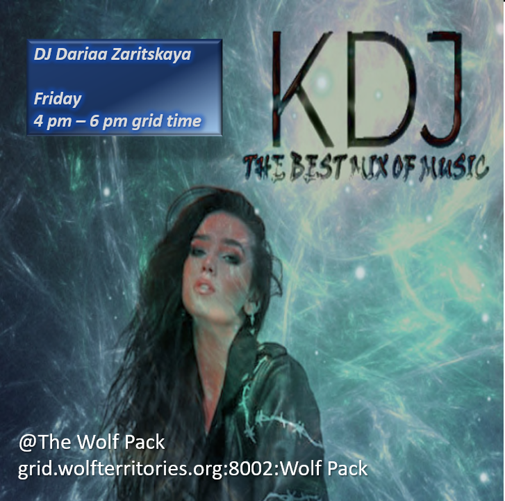 DJ DARIAA COMES ALL THE WAY FROM THE UKRAINE TO BRING US HER MIX OF MASHUP REMIX MIX!WHO? - DJ DARIAAWHERE? - WOLF PACK CLUBWHEN? - FRIDAY, MAY 24 THTIME? - 4 PM - 6 PM??? - COME DRESSED AS YOU AREhop://grid.wolfterritories.org:8002/Wolf Pack/437/539/27my radio & stream: http://radio.dreamstream.it:8016/ play 24/7fidbak.audiohttps://fidbak.audio/daza/folder/4d64205a6f9b/684e433201aamy discord server: https://discord.gg/r6gRkncRpyheartthis: https://hearthis.at/kdj-